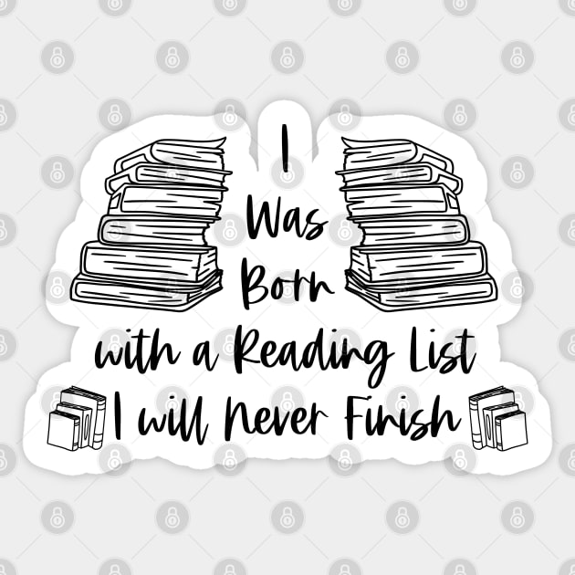 I Was Born with a Reading List I Will Never Finish - Black - Reader Bookish Sticker by Millusti